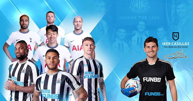 Fun88 - đối tác tài trợ cho Tottenham Hospur, Newcastle và Iker Casillas